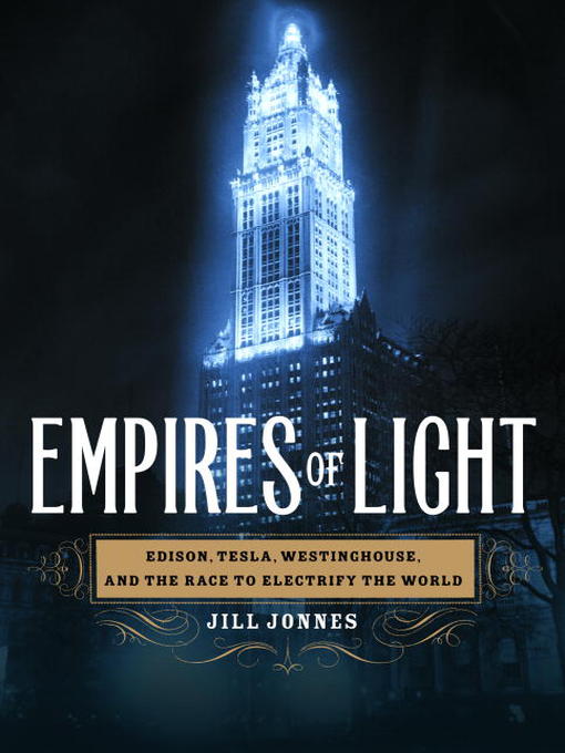 Title details for Empires of Light by Jill Jonnes - Wait list